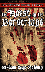 The House on the Borderland, William Hope Hodgson