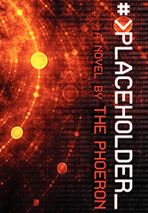 Placeholder, a novel by The Phoeron
